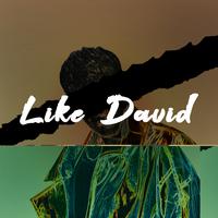 Like David