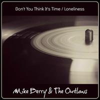 Don't You Think It's Time / Loneliness