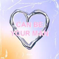 Can be your man?