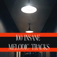 100 Insane Melodic Tracks