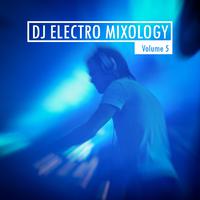 DJ Electro Mixology, Vol. 5