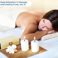 Deep Relaxation in Massage with Healing Tunes, Vol. 10