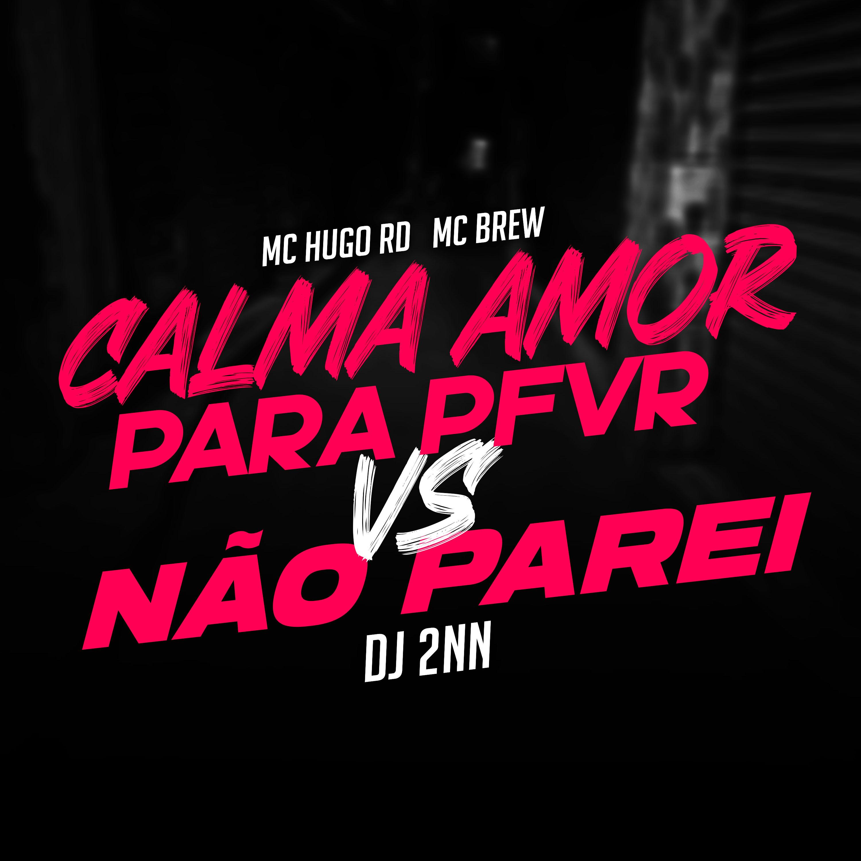 Calma Amor Para Pfvr Vs Não Parei