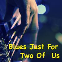 Blues Just For Two Of Us