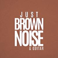 Just BROWN NOISE & guitar (feat. Nick Arundel, Martin O'Donnell, Jason Hayes & Aperture Science Psychoacoustic Laboratories)