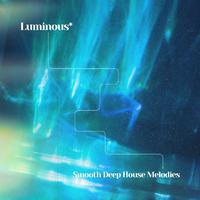 Luminous: Smooth Deep House Melodies