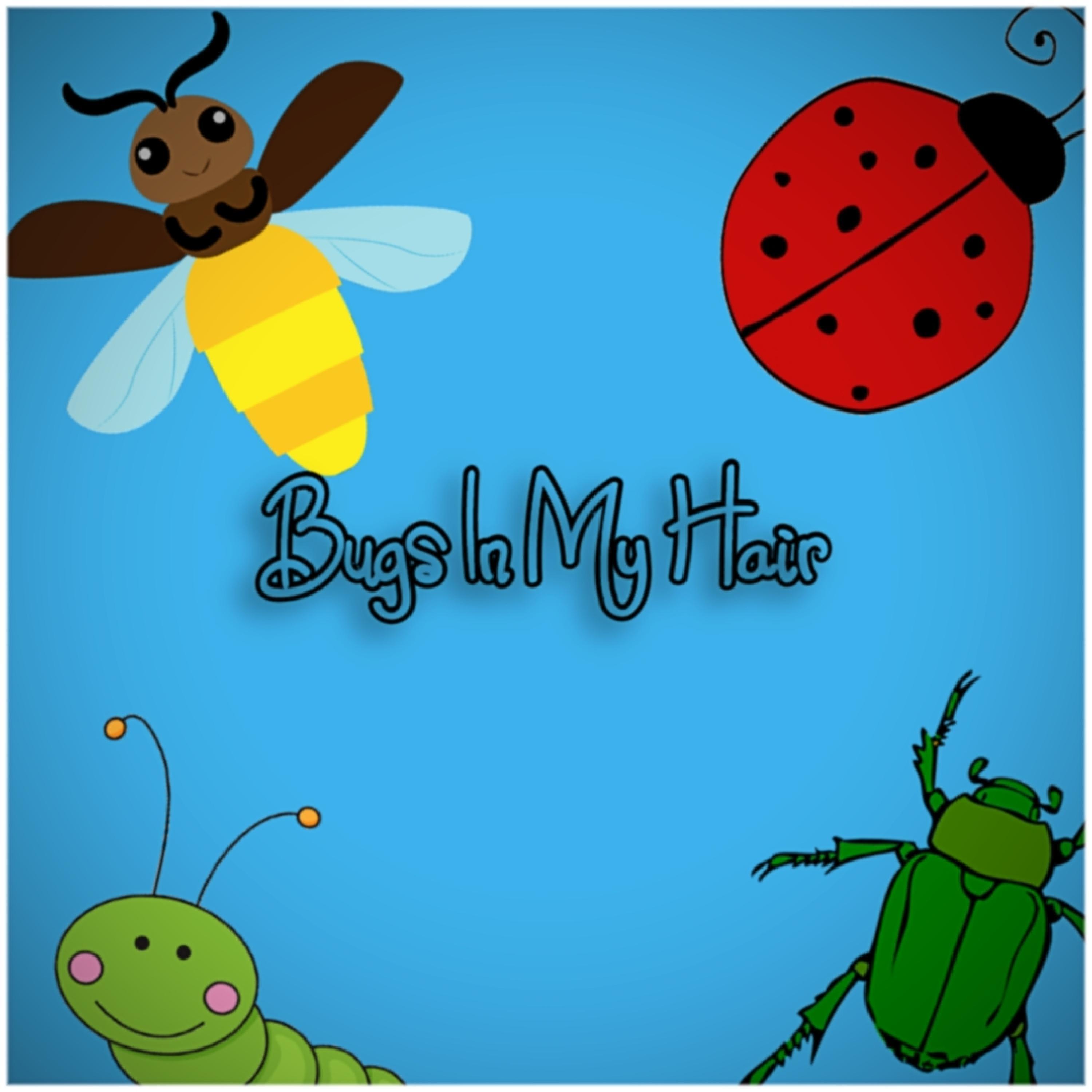 Bugs In My Hair
