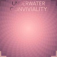 Underwater Conviviality