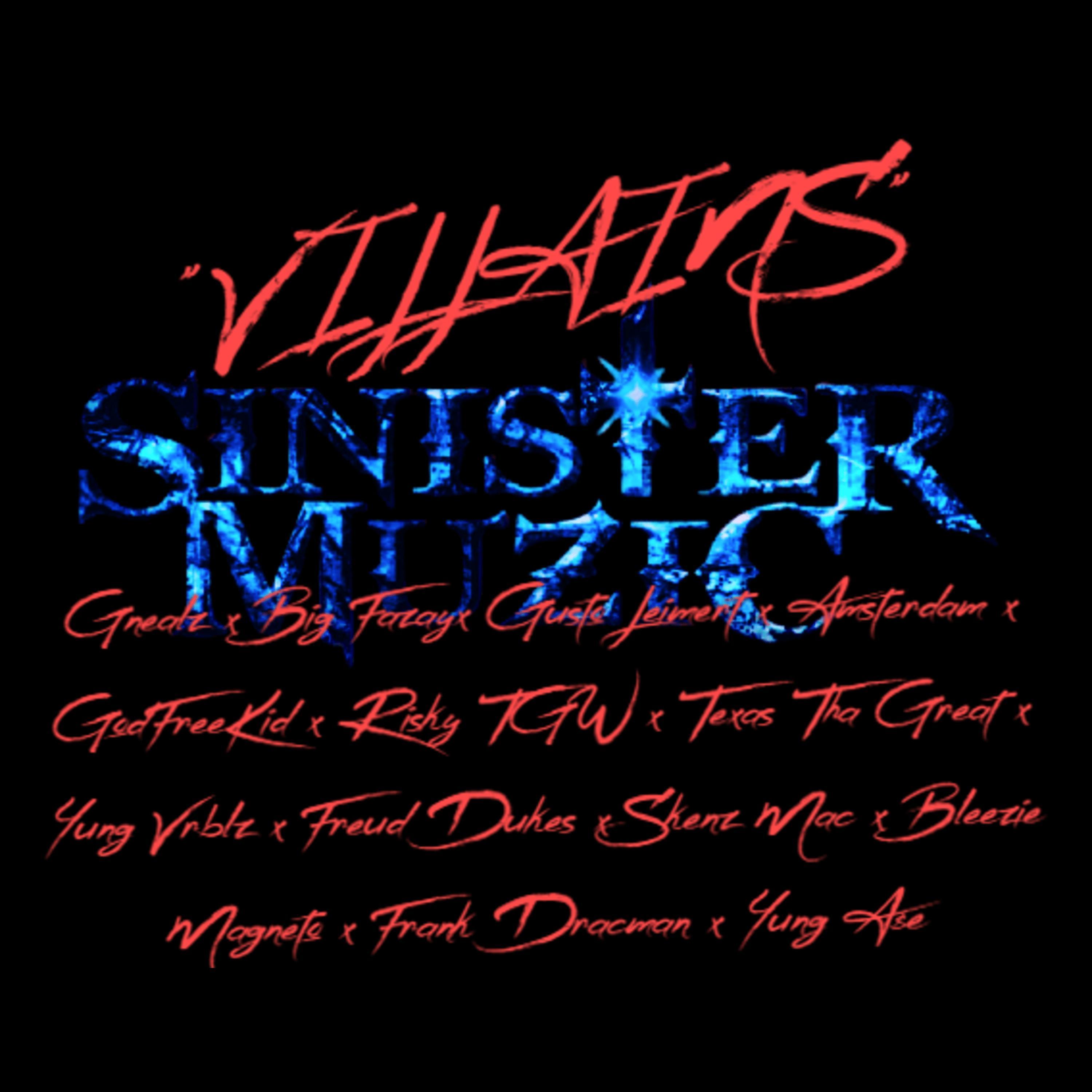 Villains (feat. Gnealz, Big Fazay, Gusto Leimert, Amsterdam, GodFreeKid, Risky TGW, Texas Tha Great, Yung Vrblz, Freud Dukes, Skenz Mac, Bleezie Magneto, Frank Dracman & Yung A$e)