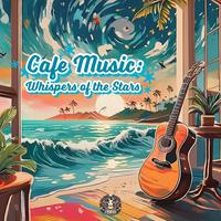 Cafe Music: Whispers of the Stars