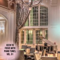 Keen to Focus with Piano Tunes, Vol. 01