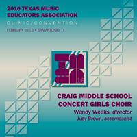 2016 Texas Music Educators Association (TMEA): Craig Middle School Concert Girls Choir