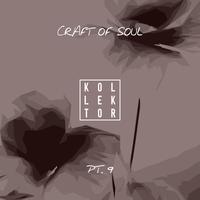 Craft of Soul, Pt. 9