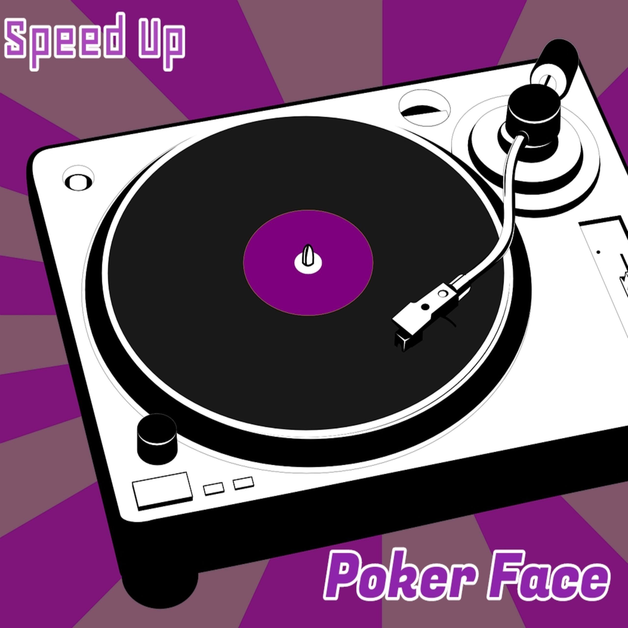 Poker Face (Speed Up)