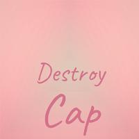 Destroy Cap