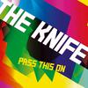 The Knife - Pass This On (2005 7