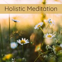 Holistic Meditation: Meditation and Holistic Therapy Background Music