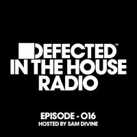 Defected In The House Radio Show Episode 016 (hosted by Sam Divine) (Mixed)