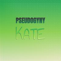 Pseudogyny Kate