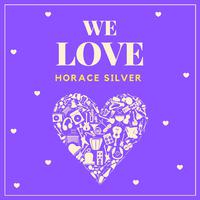 We Love Horace Silver