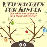 Weihnachten für Kinder. Die schönsten Advents- und Weihnachtslieder