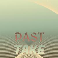 Past Take