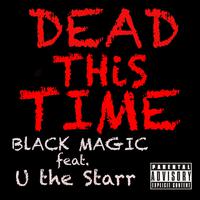 DEAD THiS TIME (feat. U the Starr)