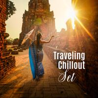 Traveling Chillout Set: Music for Summer Time of Rest and Holidays, a Trip to the Sea, a Hike in the Mountains - Everywhere You Go