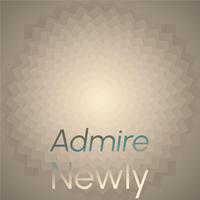 Admire Newly