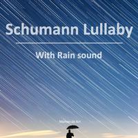 Schumann Lullaby With Rain Sound