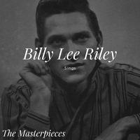 Billy Lee Riley Sings - The Masterpieces