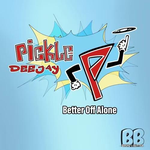 Better Off Alone (Pickle Remix)
