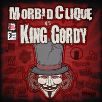 Morbid Clique vs. King Gordy