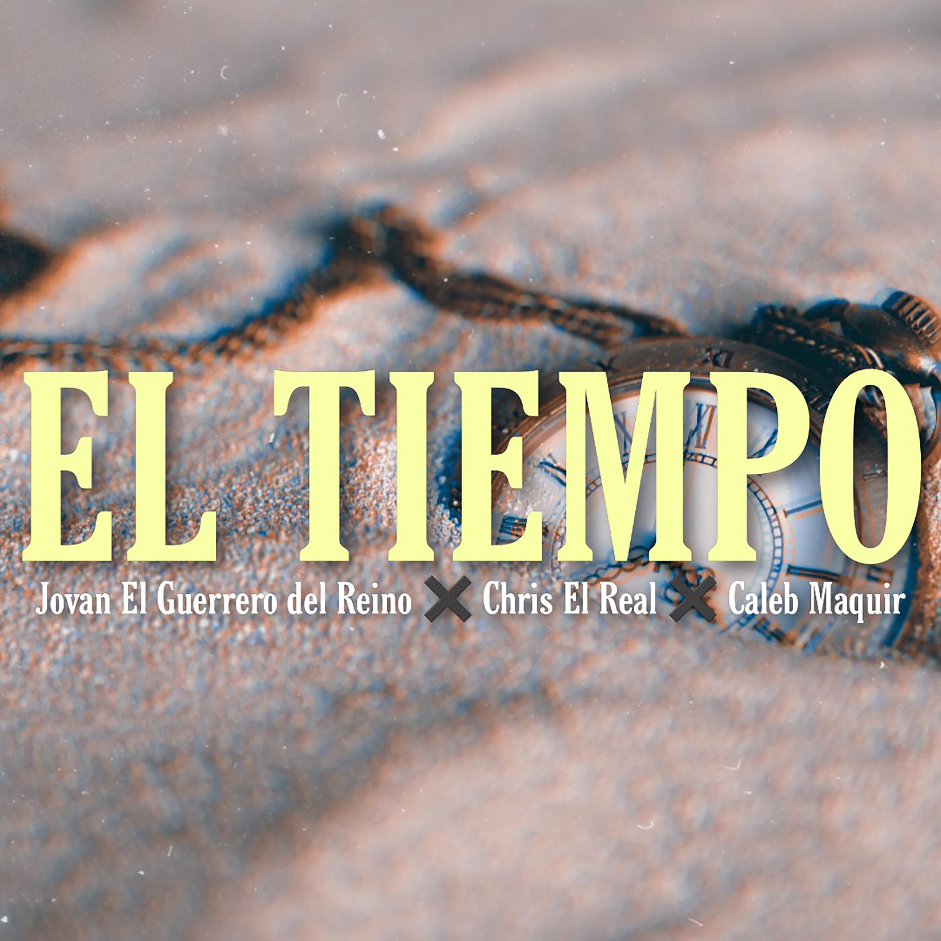 El Tiempo (feat. Chris el Real & CalebMaquir)