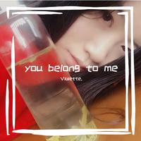 you belong to me