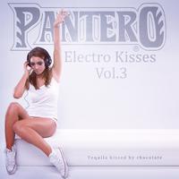 Pantero: Electro Kisses, Tequila Kissed by Chocolate, Vol. 3