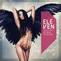 Eleven - Seductive Lounge Sessions