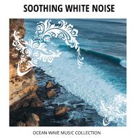 Soothing White Noise - Ocean Wave Music Collection