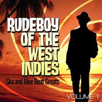 Rudeboy of the West Indies - Ska and Blue Beat Greats, Vol. 1