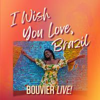 I Wish You Love, Brazil: Bouvier Live!