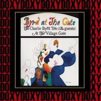 Byrd at the Gate: The Charlie Byrd Trio & Guests Live at the Village Gate