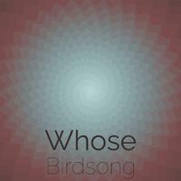 Whose Birdsong