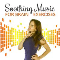 Soothing Music for Brain Exercises – Calm Music for Relax, Deep Sounds for Concentration, Nature Sound, Exam Study, Brain Power