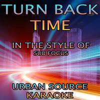 Turn Back Time (In The Style Of Sub Focus)