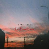 I hate u, i love u (Lo-Pass Remix)