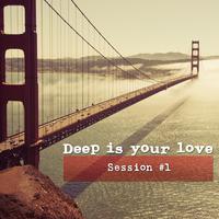 Deep Is Your Love Session #1