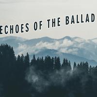 Echoes of the Ballad