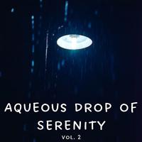 Aqueous Drop of Serenity Vol. 2