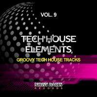 Tech House Elements, Vol. 9 (Groovy Tech House Tracks)