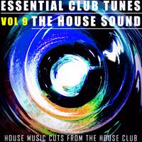 Essential Club Tunes: The House Sound, Vol. 9